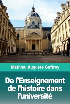 De l'Enseignement de l'histoire dans l'université - Geffroy, Mathieu Auguste