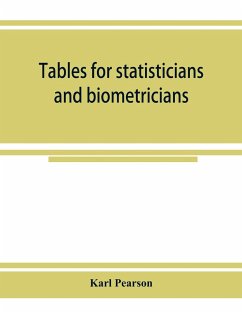 Tables for statisticians and biometricians - Pearson, Karl