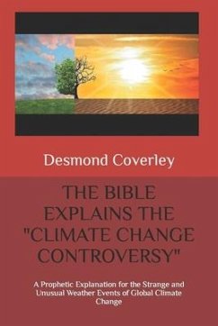 The Bible Explains the Climate Change Controversy - Coverley, Desmond Michael