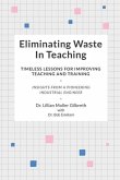 Eliminating Waste In Teaching: Timeless Lessons for Improving Teaching and Training