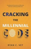 Cracking the Millennial Code: Decoding the Generations to Effectively Motivate and Manage Millennials