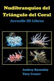Nudibranquios del Triángulo del Coral: Arrecife ID Libros