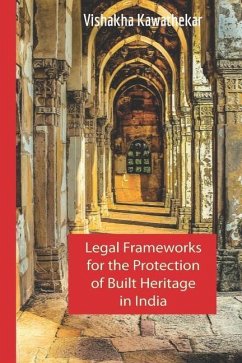 Legal Frameworks for the Protection of Built Heritage in India - Kawathekar, Vishakha