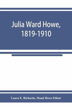 Julia Ward Howe, 1819-1910 - E. Richards, Laura; Howe Elliott, Maud