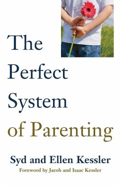 THE PERFECT SYSTEM OF PARENTING - Kessler, Sid; Kessler, Ellen