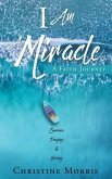 I Am A Miracle: A Faith Journey