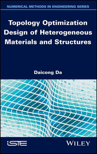 Topology Optimization Design of Heterogeneous Materials and Structures Topology Optimization Design of Heterogeneous Materials and Structures