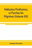 Hakluytus posthumus, or Purchas his Pilgrimes