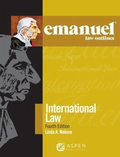 Emanuel Law Outlines for International Law - Malone, Linda A