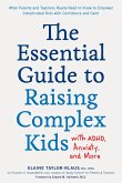 The Essential Guide to Raising Complex Kids with Adhd, Anxiety, and More