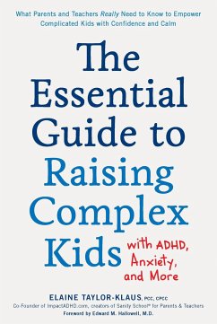 The Essential Guide to Raising Complex Kids with Adhd, Anxiety, and More - Taylor-Klaus, Elaine