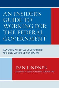 An Insider's Guide To Working for the Federal Government - Lindner, Dan