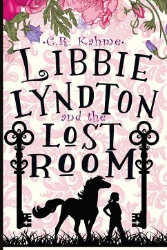 Libbie Lyndton and the Lost Room - Kahme, C. R.