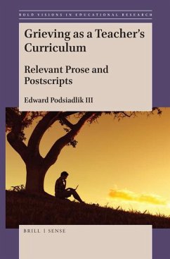 Grieving as a Teacher's Curriculum: Relevant Prose and Postscripts - Podsiadlik Iii, Edward