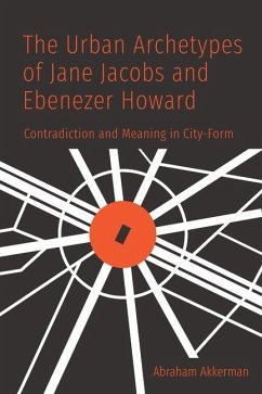 The Urban Archetypes of Jane Jacobs and Ebenezer Howard - Akkerman, Abraham