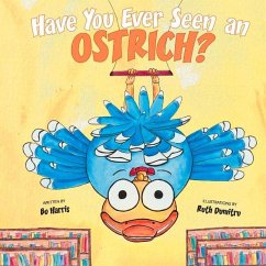 Have You Ever Seen an Ostrich: Volume 1 - Harris, Bo