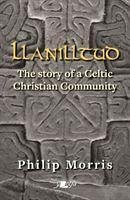Llanilltud - The Story of a Celtic Christian Community - Morris, Philip