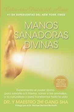 Manos Sanadoras Divinas: Experimenta el poder divino para sanarte a ti mismo, sanar a los animales, a la naturaleza y para transformar toda la - Sha, Y. Maestro Zhi Gang