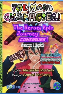 The Main Character!: The Hero's Epic Journey Continues!: Part 2 - McCarty, Alexander