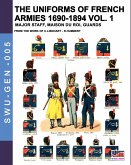 The uniforms of French armies 1690-1894 - Vol. 1: Major staff, Maison du Roi, Guards