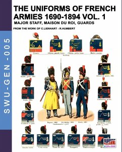 The uniforms of French armies 1690-1894 - Vol. 1 - Lienhart, Constance; Humbert, René