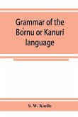 Grammar of the Bo¿rnu or Ka¿nuri¿ language