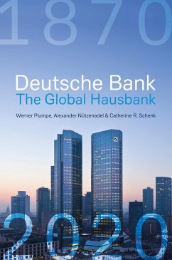 Deutsche Bank: The Global Hausbank, 1870 - 2020 - Plumpe, Werner; Nützenadel, Alexander; Schenk