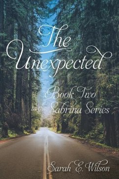 The Unexpected: Book Two in the Sabrina Series - Wilson, Sarah E.