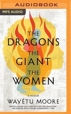 The Dragons, the Giant, the Women: A Memoir - Moore, Wayétu