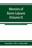 Memoirs of Baron Lejeune, aide-de-camp to marshals Berthier, Davout, and Oudinot (Volume II)