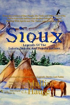 Sioux Legends Of The Lakota, Dakota, And Nakota Indians - Mullins, G W