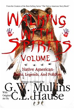 Walking With Spirits Volume 3 Native American Myths, Legends, And Folklore - Mullins, G. W.