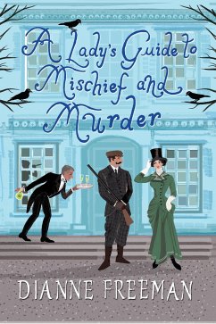 A Lady's Guide to Mischief and Murder - Freeman, Dianne