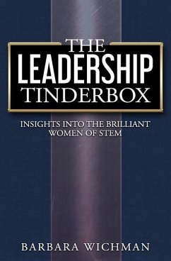 The Leadership Tinderbox: Insights into the Brilliant Women of STEM - Wichman, Barbara