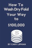 How To Wash Dry Fold Your Way to $100,000