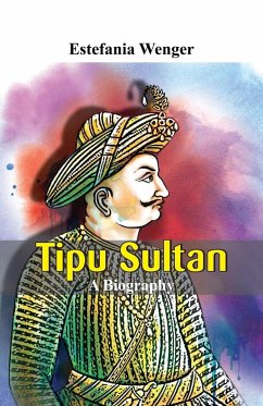 Tipu Sultan - A Biography - Wenger, Estefania