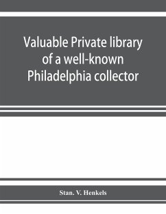 Valuable private library of a well-known Philadelphia collector embracing rare and scarce Americana, American and historic bibles, American prayer books, American hymnals, books from the library of eminent personages, publications of early American printe - V. Henkels, Stan.