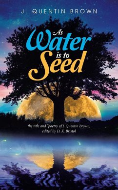 As Water Is to Seed - Brown, J. Quentin