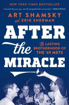 After the Miracle: The Lasting Brotherhood of the '69 Mets - Shamsky, Art; Sherman, Erik