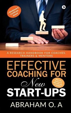 Effective Coaching for New Start-Ups: A Research Handbook for Coaches, Trainers & Mentors - Abraham O. a.