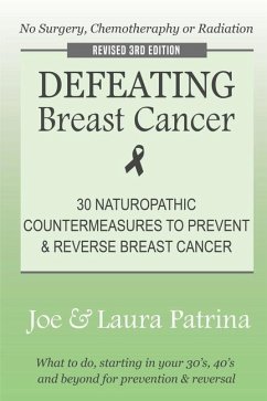 Defeating Breast Cancer: The Self-Healing Plan to Prevent and Reverse Cancer Naturally - Patrina, J. A.
