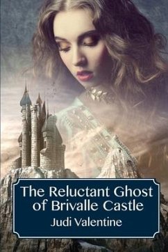 The Reluctant Ghost of Brivalle Castle - Valentine, Judi