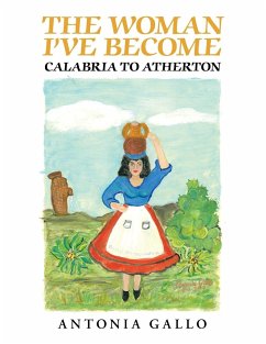 The Woman I've Become Calabria to Atherton - Gallo, Antonia