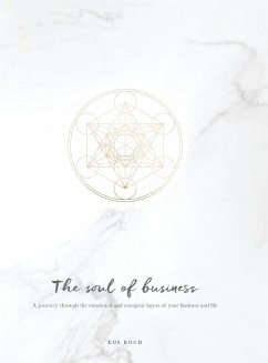 The Soul of Business: A journey through the emotional and energetic layers of your business and life - Koch, Eos