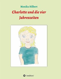 Charlotte und die vier Jahreszeiten - Hilbert, Monika