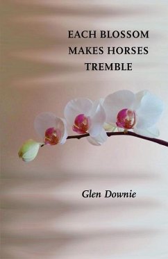 Each Blossom Makes Horses Tremble - Downie, Glen