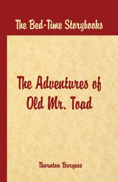 Bed Time Stories - The Adventures of Old Mr. Toad - W. Burgess, Thornton