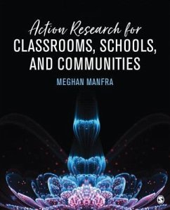 Action Research for Classrooms, Schools, and Communities - Manfra, Meghan M