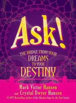 Ask!: The Bridge from Your Dreams to Your Destiny - Hansen, Mark Victor; Hansen, Crystal Dwyer