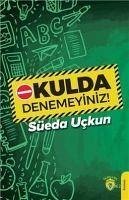 Okulda Denemeyiniz - Uckun, Süeda